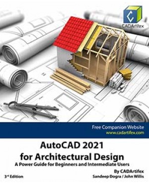 AutoCAD 2021 for Architectural Design: A Power Guide for Beginners and Intermediate Users