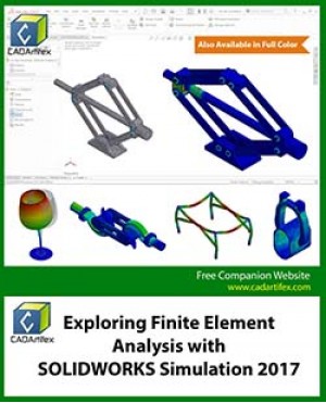 Exploring Finite Element Analysis with SOLIDWORKS Simulation 2017