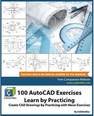 100 AutoCAD Exercises - Learn by Practicing (1 Edition)