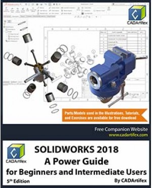 SOLIDWORKS 2018: A Power Guide for Beginners and Intermediate Users