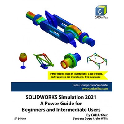 SOLIDWORKS Simulation 2021: A Power Guide for Beginners and Intermediate Users